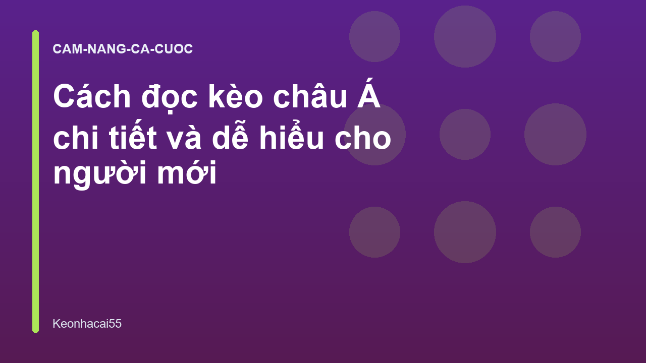 Cách đọc kèo châu Á chi tiết và dễ hiểu cho người mới