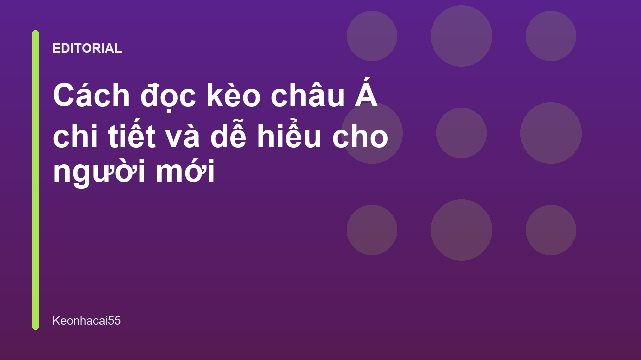 Hướng dẫn cách đọc kèo châu Á cho người mới bắt đầu