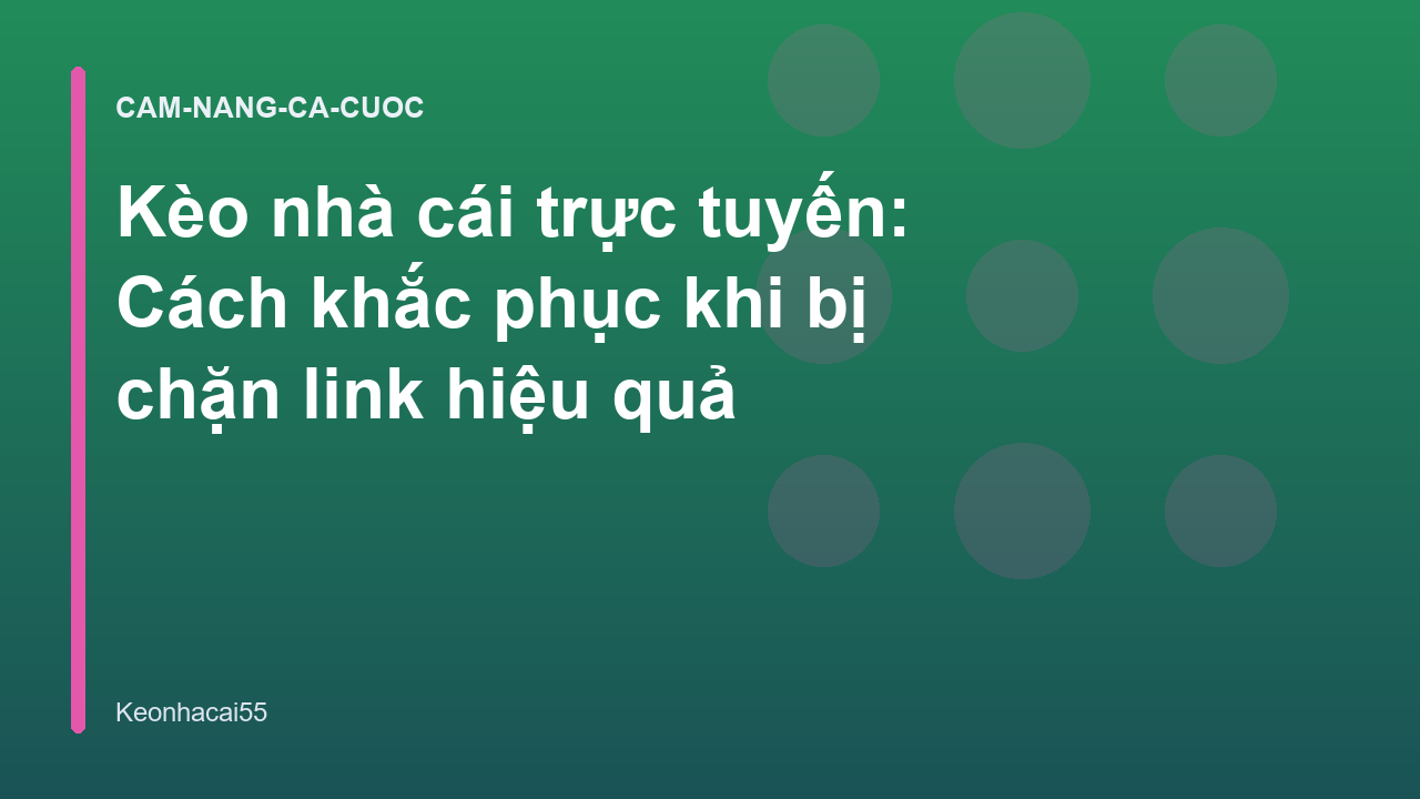 Kèo nhà cái trực tuyến: Cách khắc phục khi bị chặn link hiệu quả